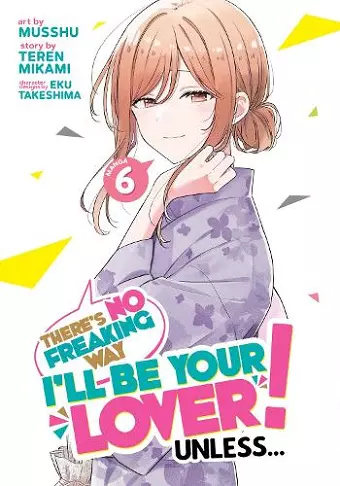 There's No Freaking Way I'll be Your Lover! Unless... (Manga) Vol. 6 cover