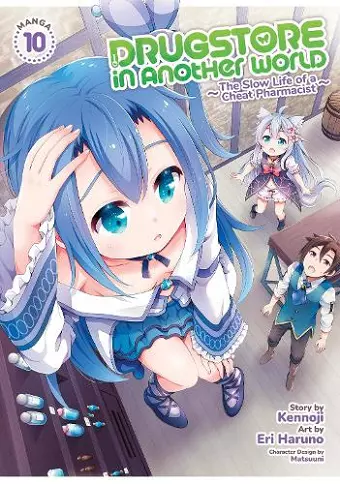 Drugstore in Another World: The Slow Life of a Cheat Pharmacist (Manga) Vol. 10 cover