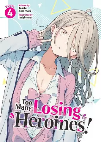 Too Many Losing Heroines! (Light Novel) Vol. 4 cover