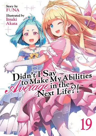 Didn't I Say to Make My Abilities Average in the Next Life?! (Light Novel) Vol. 19 cover