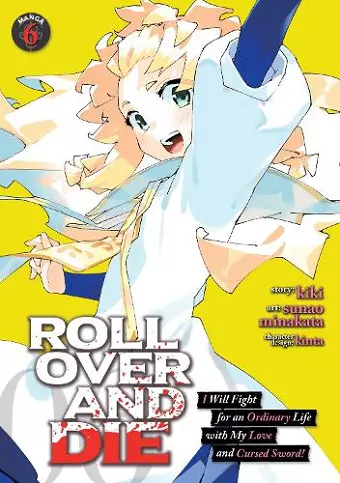 ROLL OVER AND DIE: I Will Fight for an Ordinary Life with My Love and Cursed Sword! (Manga) Vol. 6 cover