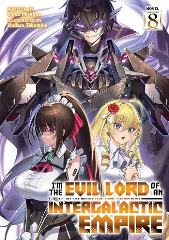 I’m the Evil Lord of an Intergalactic Empire! (Light Novel) Vol. 8 cover