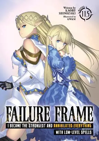 Failure Frame: I Became the Strongest and Annihilated Everything With Low-Level Spells (Light Novel) Vol. 11.5 cover