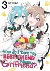 How Do I Turn My Best Friend Into My Girlfriend? Vol. 3 cover