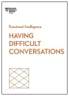 Having Difficult Conversations (HBR Emotional Intelligence Series) cover