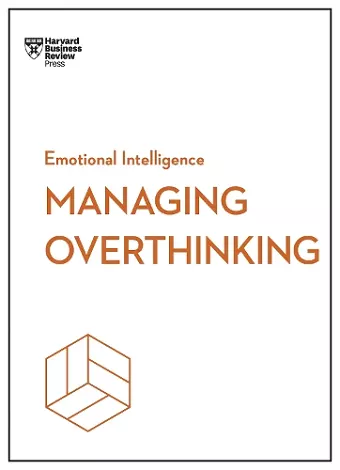 Managing Overthinking (HBR Emotional Intelligence Series) cover