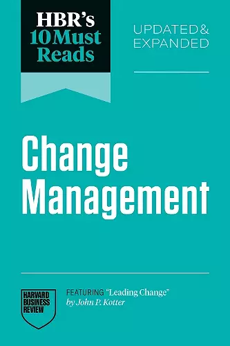HBR's 10 Must Reads on Change Management, Updated and Expanded (featuring "Leading Change" by John P. Kotter) cover