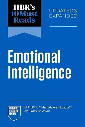 HBR's 10 Must Reads on Emotional Intelligence, Updated and Expanded (featuring "What Makes a Leader" by Daniel Goleman) cover