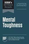 HBR's 10 Must Reads on Mental Toughness, Updated and Expanded (featuring "How to Stop Worrying About What Other People Think of You" by Michael Gervais) cover