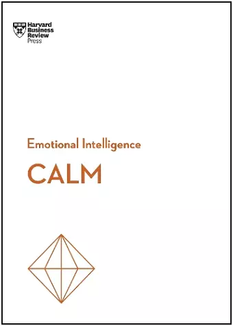 Calm (HBR Emotional Intelligence Series) cover