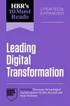 HBR's 10 Must Reads on Leading Digital Transformation, Updated and Expanded (featuring "Discovery-Driven Digital Transformation" by Rita McGrath and Ryan McManus) cover