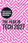 The Year in Tech, 2027: The Insights You Need from Harvard Business Review cover