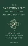 The Overthinker's Guide to Making Decisions cover