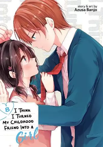 I Think I Turned My Childhood Friend Into a Girl Vol. 8 cover