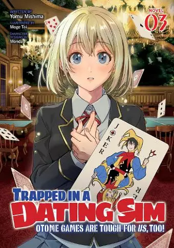 Trapped in a Dating Sim: Otome Games Are Tough For Us, Too! (Light Novel) Vol. 3 cover
