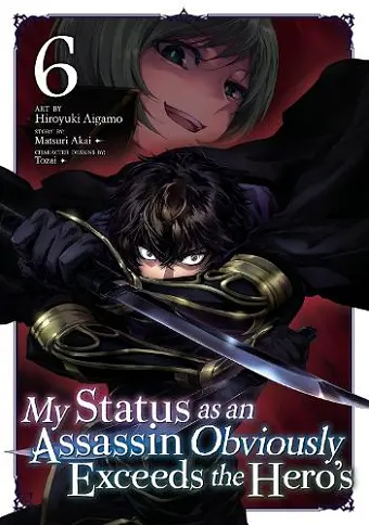 My Status as an Assassin Obviously Exceeds the Hero's (Manga) Vol. 6 cover