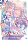 The Too-Perfect Saint: Tossed Aside by My Fiancé and Sold to Another Kingdom (Manga) Vol. 3 cover