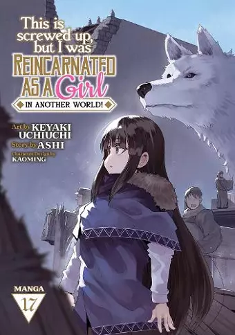 This Is Screwed Up, but I Was Reincarnated as a GIRL in Another World! (Manga) Vol. 17 cover
