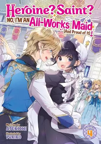 Heroine? Saint? No, I'm an All-Works Maid (And Proud of It)! (Light Novel) Vol. 4 cover