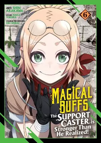 Magical Buffs: The Support Caster is Stronger Than He Realized! (Manga) Vol. 6 cover