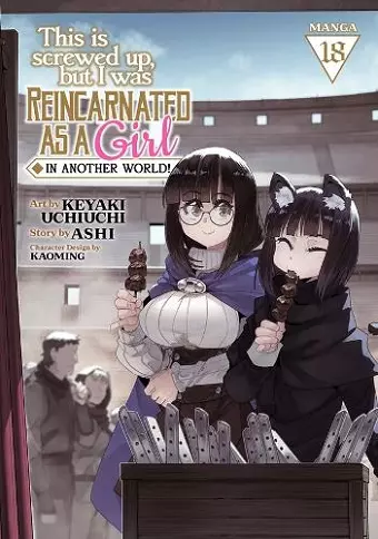 This Is Screwed Up, but I Was Reincarnated as a GIRL in Another World! (Manga) Vol. 18 cover