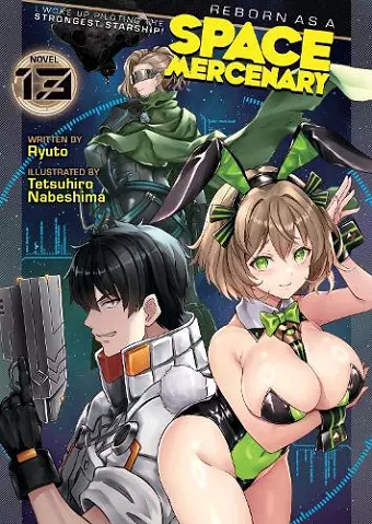 Reborn as a Space Mercenary: I Woke Up Piloting the Strongest Starship! (Light Novel) Vol. 13 cover
