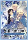 The Condemned Villainess Goes Back in Time and Aims to Become the Ultimate Villain (Light Novel) Vol. 6 cover