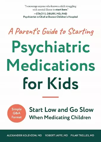 A Parent's Guide to Starting Psychiatric Medications for Kids cover