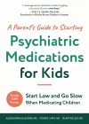 A Parent's Guide to Starting Psychiatric Medications for Kids cover