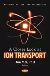 A Closer Look at Ion Transport cover
