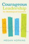 Courageous Leadership for Multilingual Learners cover