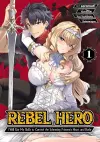Rebel Hero: I Will Use My Skills to Control the Scheming Princess's Heart and Body (Manga) Vol. 1 cover