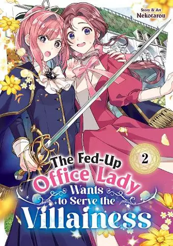 The Fed-Up Office Lady Wants to Serve the Villainess Vol. 2 cover