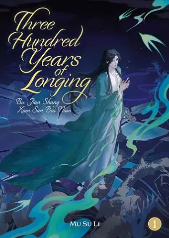Three Hundred Years of Longing: Bu Jian Shang Xian San Bai Nian (Novel) Vol. 1 cover