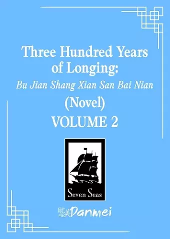 Three Hundred Years of Longing: Bu Jian Shang Xian San Bai Nian (Novel) Vol. 2 cover