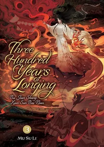 Three Hundred Years of Longing: Bu Jian Shang Xian San Bai Nian (Novel) Vol. 3 cover