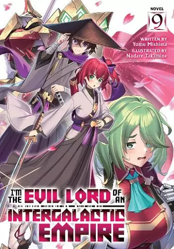 I'm the Evil Lord of an Intergalactic Empire! (Light Novel) Vol. 9 cover