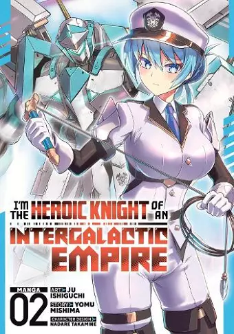 I'm the Heroic Knight of an Intergalactic Empire! (Manga) Vol. 2 cover