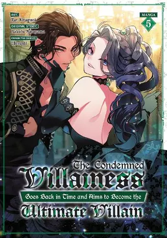The Condemned Villainess Goes Back in Time and Aims to Become the Ultimate Villain (Manga) Vol. 5 cover