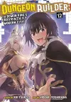 Dungeon Builder: The Demon King's Labyrinth is a Modern City! (Manga) Vol. 12 cover