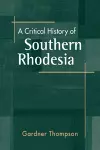 A Critical History of Southern Rhodesia cover