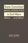 State-Committed Mass Atrocities in Civil War cover