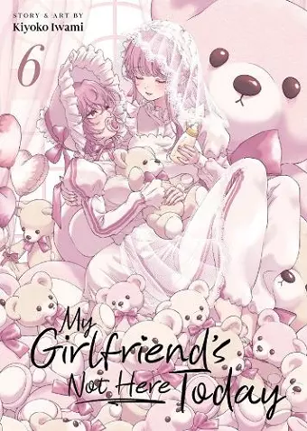 My Girlfriend's Not Here Today Vol. 6 cover