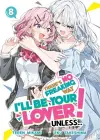 There's No Freaking Way I'll be Your Lover! Unless... (Light Novel) Vol. 8 cover