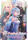 The Too-Perfect Saint: Tossed Aside by My Fiancé and Sold to Another Kingdom (Manga) Vol. 7 cover