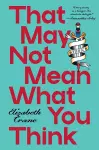 That May not Mean What You Think cover