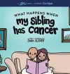 What Happens When My Sibling Has Cancer cover