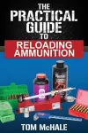 The Practical Guide to Reloading Ammunition cover