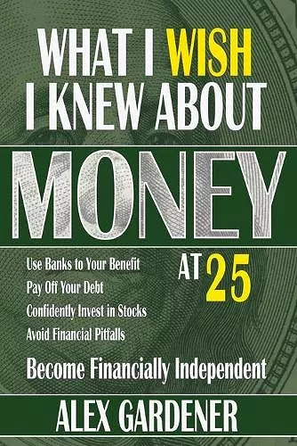 What I Wish I Knew About Money At 25 cover