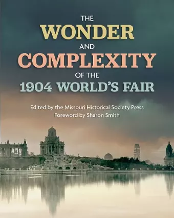 The Wonder and Complexity of the 1904 World's Fair cover